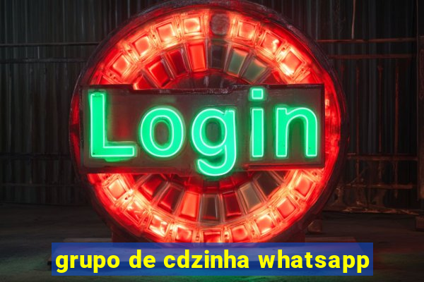 grupo de cdzinha whatsapp