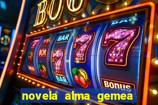 novela alma gemea capitulo 2