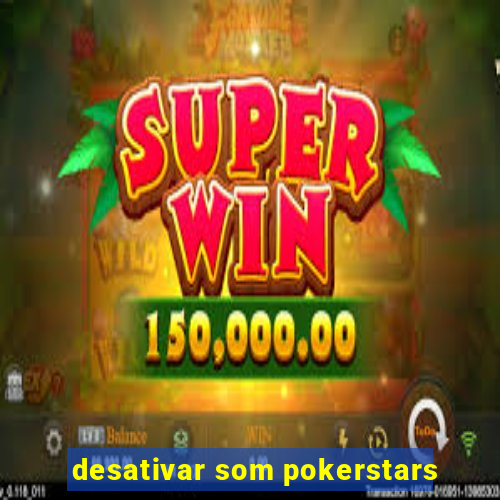 desativar som pokerstars