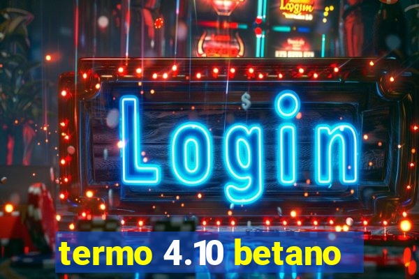 termo 4.10 betano