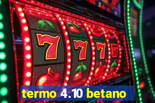 termo 4.10 betano