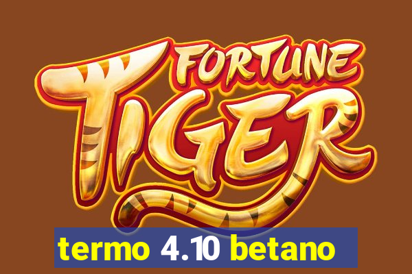 termo 4.10 betano