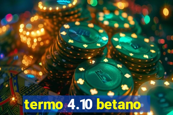 termo 4.10 betano