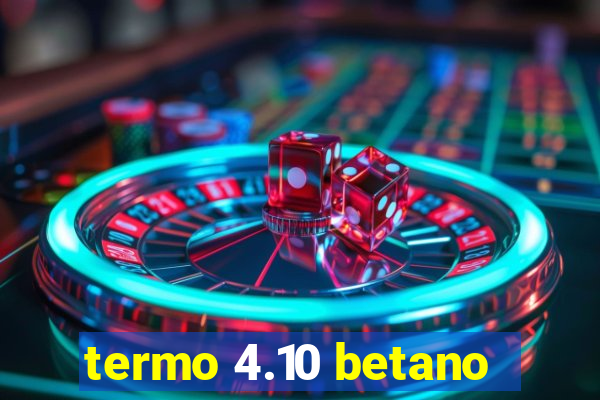 termo 4.10 betano