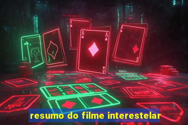 resumo do filme interestelar