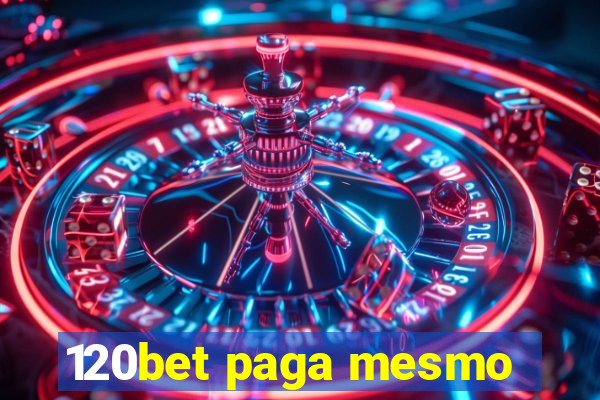 120bet paga mesmo