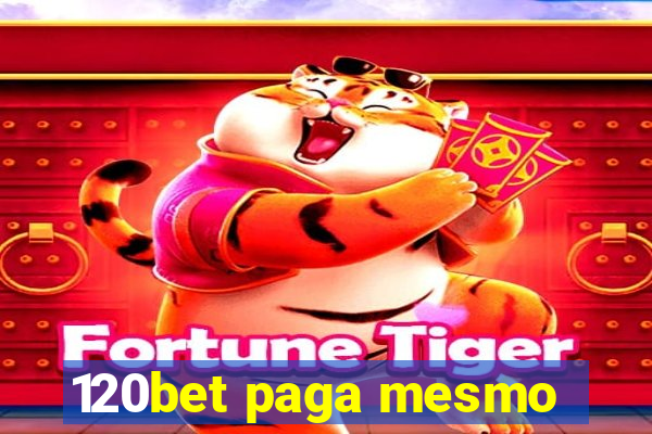 120bet paga mesmo