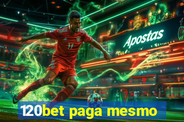 120bet paga mesmo