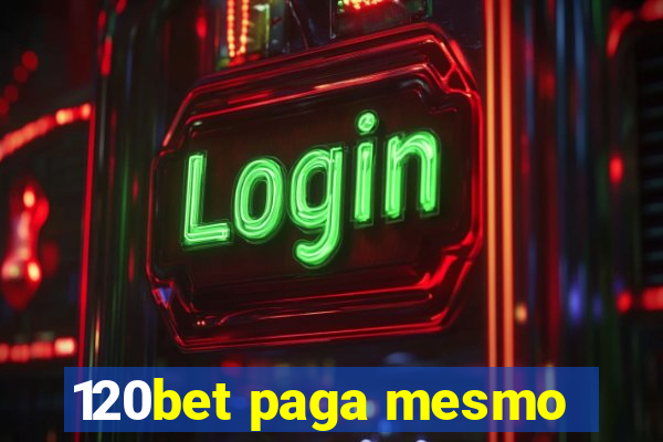 120bet paga mesmo