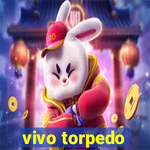 vivo torpedo