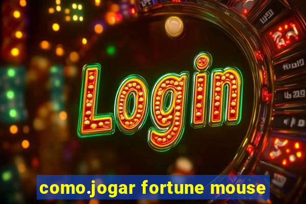 como.jogar fortune mouse