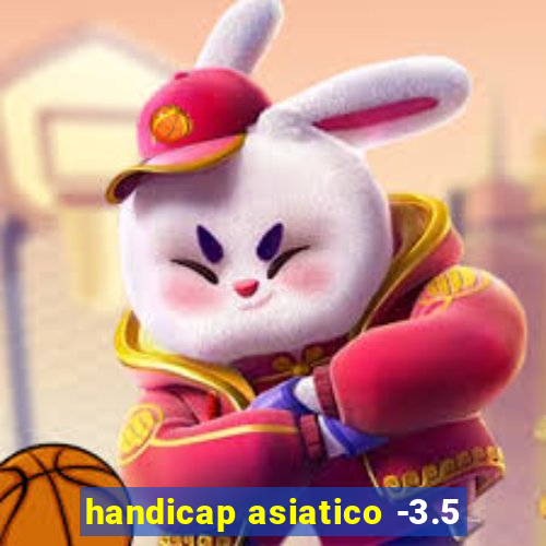 handicap asiatico -3.5