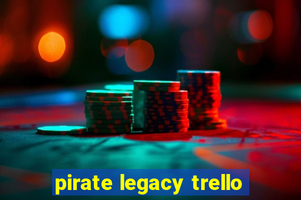 pirate legacy trello