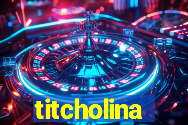 titcholina