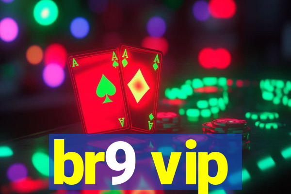 br9 vip