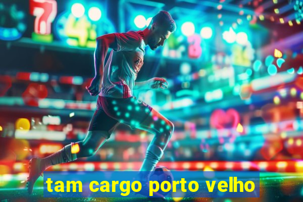 tam cargo porto velho