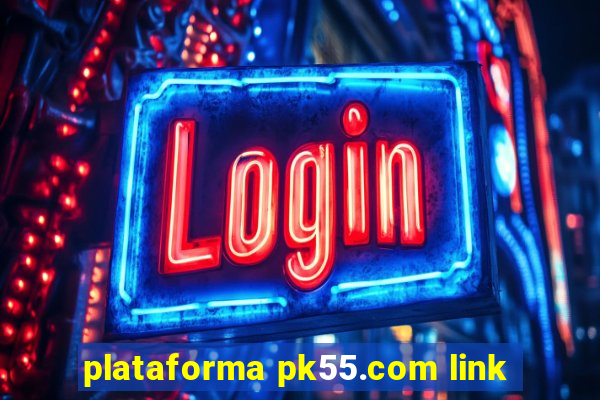 plataforma pk55.com link