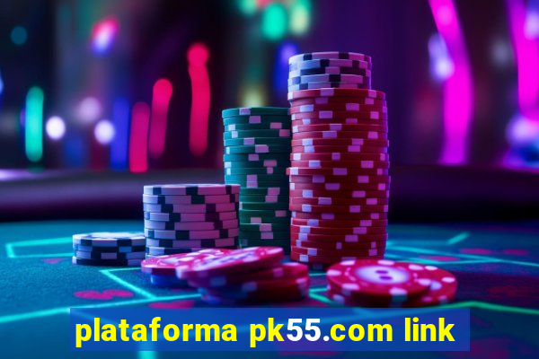 plataforma pk55.com link