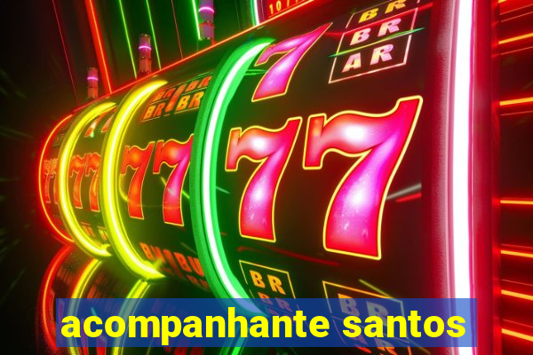 acompanhante santos