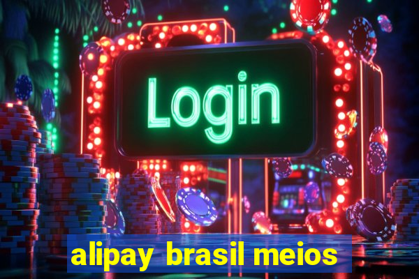 alipay brasil meios