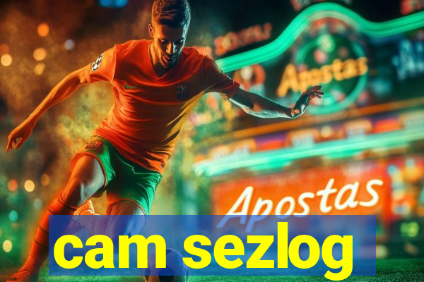 cam sezlog