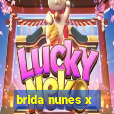 brida nunes x