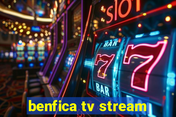 benfica tv stream