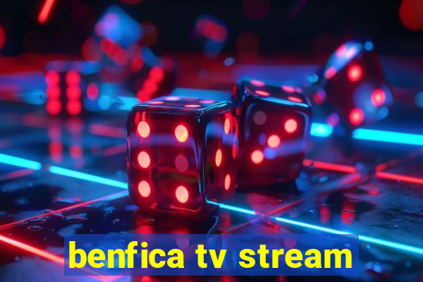 benfica tv stream