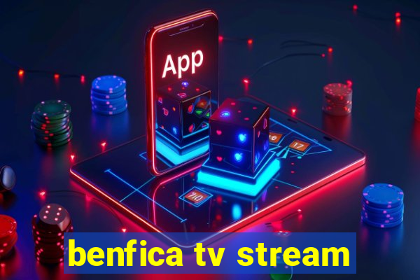 benfica tv stream