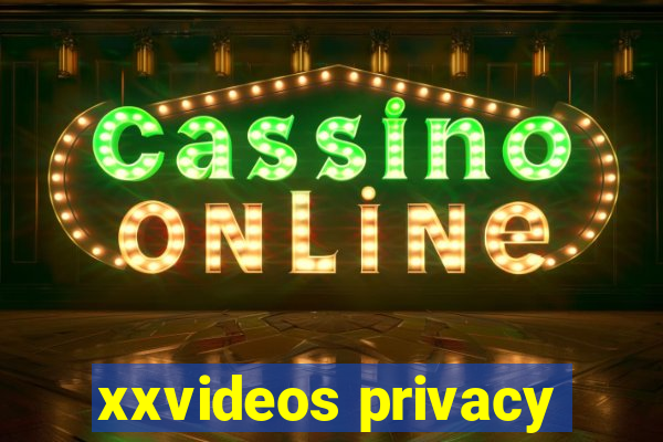 xxvideos privacy