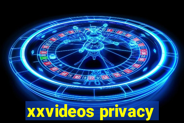 xxvideos privacy