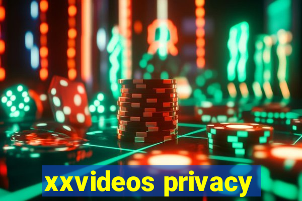 xxvideos privacy