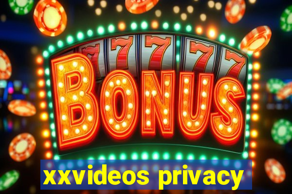 xxvideos privacy