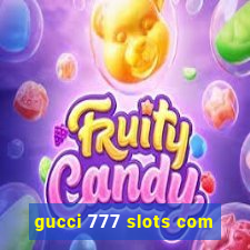 gucci 777 slots com