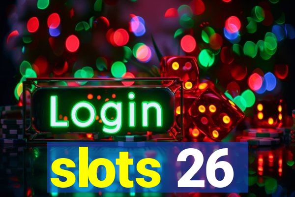 slots 26