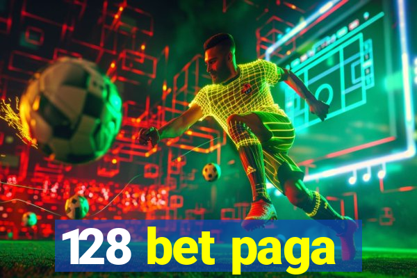 128 bet paga