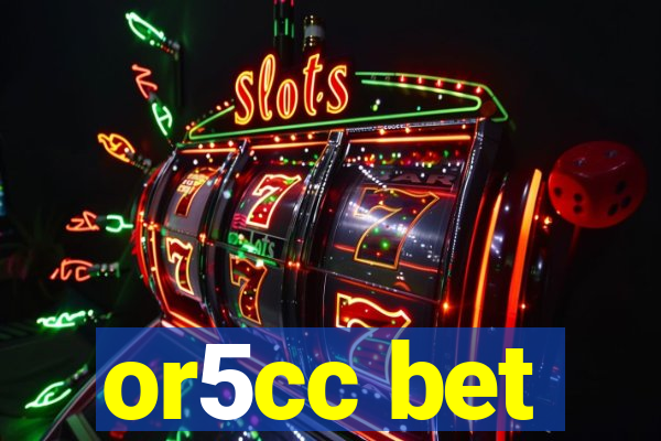 or5cc bet