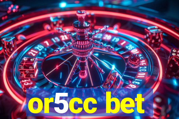 or5cc bet