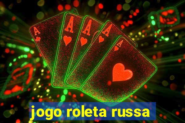 jogo roleta russa