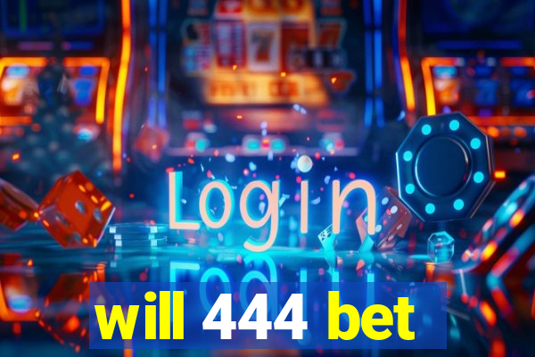 will 444 bet