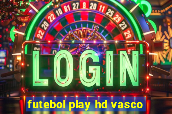 futebol play hd vasco