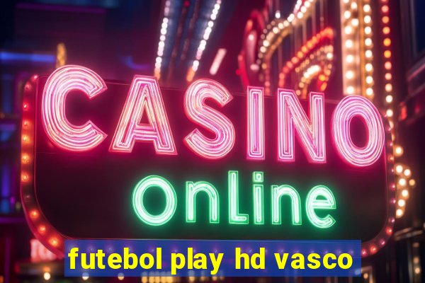 futebol play hd vasco