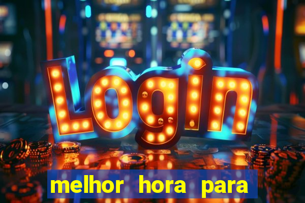 melhor hora para jogar fortune touro