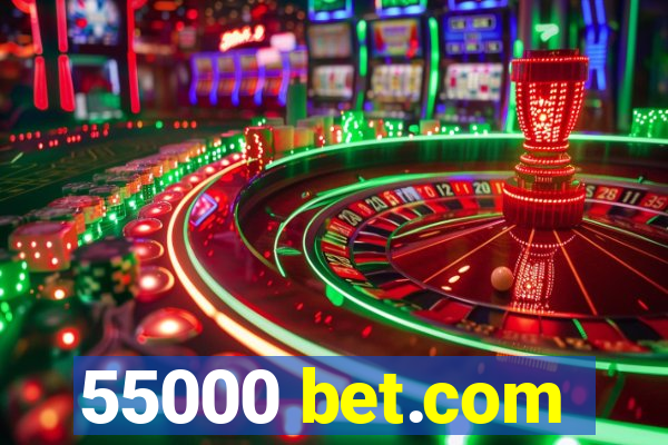 55000 bet.com