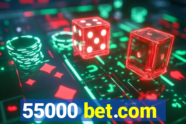 55000 bet.com