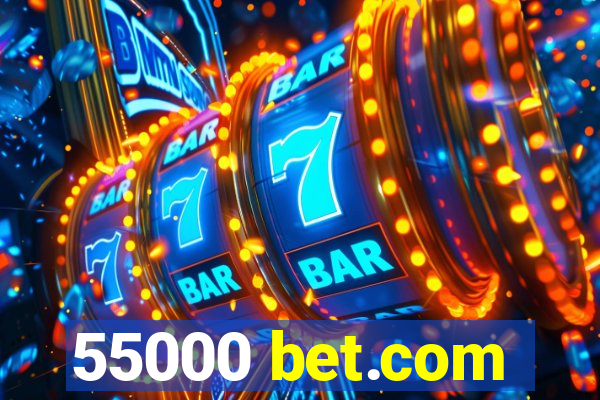 55000 bet.com