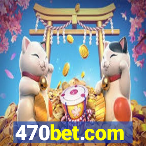 470bet.com