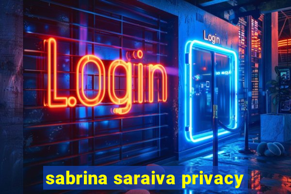 sabrina saraiva privacy