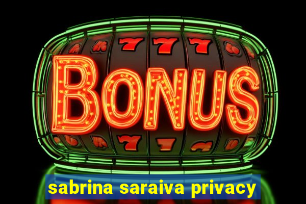 sabrina saraiva privacy