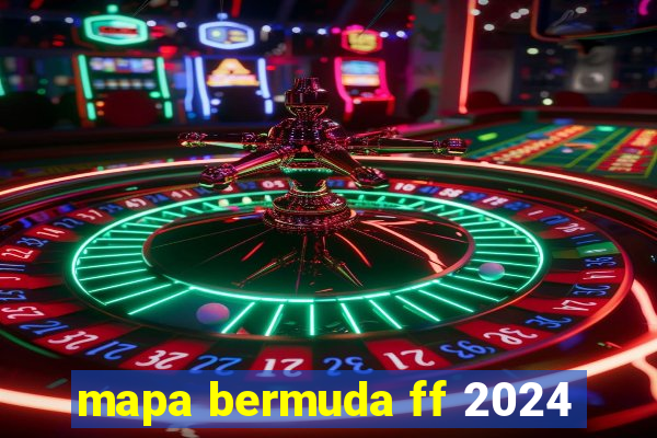 mapa bermuda ff 2024